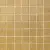 Serenissima Cir Liberty Gold Mosaico 2.2x2.2 30x30 Serenissima Cir Liberty Gold Mosaico 2.2x2.2 30x30